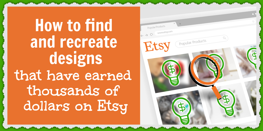 Use Alura to find popular products on Etsy and then recreate those designs using Canva