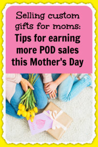 Learn more about selling custom gifts for moms